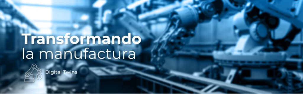 Digital Twin optimizando la manufactura en tiempo real